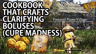 ELDEN RING  CLARIFYING BOLUSES CURES MADNESS BUILDUP CRAFTING FRENZIED COOKBOOK 1 LOCATION [upl. by Ybok]