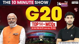 G20 Summit 2023 Top 50 MCQs  The 10 Minute Show By Ashutosh Sir [upl. by Harahs]