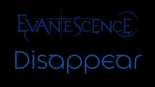 Evanescence  Disappear Lyrics Evanescence [upl. by Roxi]