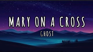 Mary On A Cross  Ghost lyrical video [upl. by Ilise7]