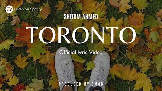 Shitom Ahmed  Toronto  Prod 3mon Official Lyric Video [upl. by Aihsek]