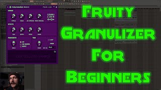 Fruity Granulizer Tutorial for Beginners [upl. by Tsuda]