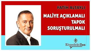 FATİH ALTAYLI  quotMALİYE AÇIKLAMALI TAPDK SORUŞTURULMALIquot  Köşe Yazısı Dinle [upl. by Ayad]