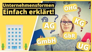 Unternehmensformen einfach erklärt – Rechtsformen AG GmbH OHG GbR KG UG [upl. by Eugirne]