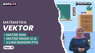 VEKTOR – Materi Matematika Peminatan Kelas 10 SMA UTBK Simak UI  Part16 [upl. by Grati361]