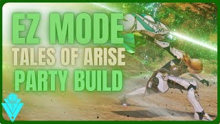 Tales Of Arise Absurdely OP Party Build [upl. by Rusty]