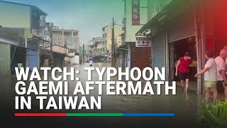 WATCH Typhoon Gaemi aftermath in Taiwan [upl. by Sidnal]