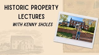 July 2024 Historic Property Lecture with Kenny Sholes [upl. by Neelyam343]