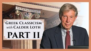 Greek Classicism A Design Resource with Calder Loth  Part II [upl. by Engdahl]