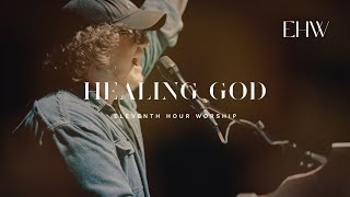 Healing God  Eleventh Hour Worship  BEHOLD [upl. by Aihtennek]