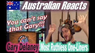 Gary Delaneys Most Ruthless OneLiners Australian Reacts [upl. by Ainslee867]