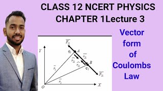 Coulombs Law in vector form  lecture 3  class 12th  NCERT [upl. by Enytnoel344]