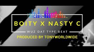 FREE Boity Nasty C  Wuz Dat Type Beat Produced by Tonyworldwide [upl. by Leftwich512]