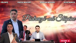 Călinuț amp Vasile Mocanu amp Marian Mocanu amp Alex Bahica  Păstreazămă Stăpâne [upl. by Nnayecats829]