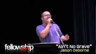 AINT NO GRAVE Jason Osborne [upl. by Nnhoj]