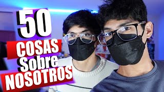 50 COSAS SOBRE NOSOTROS 😎 [upl. by Ris]