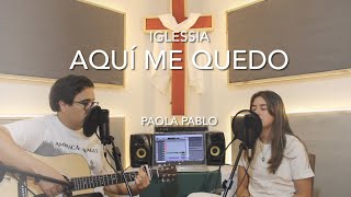 Aquí me quedo  Paola Pablo cover [upl. by Comyns504]