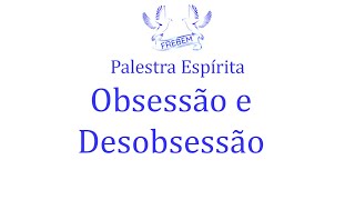 Palestra Espírita  Obsessão e Desobsessão [upl. by Leblanc]