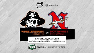 BOYS BB DIII District Final  Wheelersburg Pirates vs Northwest Mohawks [upl. by Notyep542]