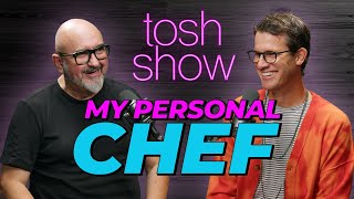 My Personal Chef  Rémi Lauvand  Tosh Show [upl. by Eicarg606]