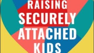 Raising Securely Attached Kids [upl. by Greta]