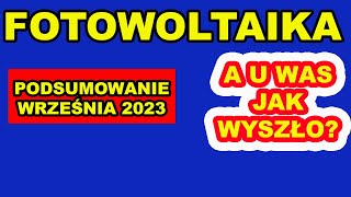 FOTOWOLTAIKA Podsumowanie WRZEŚNIA 2023 [upl. by Davide598]