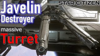 Star Citizen  Javelin Destroyer Massive Size 7 Turret [upl. by Yemerej]