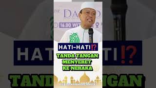 HATIHATI❤‍🔥❤‍🔥❤‍🔥 TANDA TANGAN MENYERET KE NERAKA🔴 CERAMAH USTADZ DASAD LATIF [upl. by Sewole538]