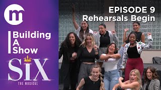 Building A Show  SIX  Episode 9 Rehearsals Begin [upl. by Iroj]