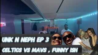 UNK N NEPH EP 3 CELTICS VS MAVS PREDITCON  FUNNY ISH funny comedy podcast nba [upl. by Irroc725]