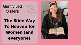 The Bible Way to Heaven for Women and everyone [upl. by Avram]