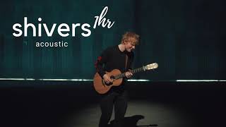 ed sheeran  shivers acoustic one hour loop [upl. by Glennis]