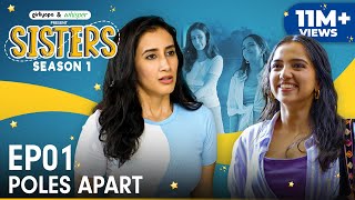 Sisters Season 1  E01  Poles Apart ft Ahsaas Channa amp Namita Dubey  Girliyapa [upl. by Nickelsen]