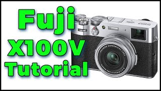 Fuji X100V Tutorial Training Video Overview  How to use Fuji X100V [upl. by Sylado943]