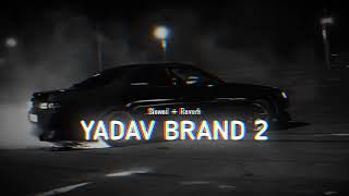 Yadav Brand 2 Slowed  Reverb  Sunny yaduvanshi ft AK Rok  𝗦𝗻𝗲𝗵𝗮𝗪𝗼𝗼𝗱 ☊ [upl. by Enyrhtak]