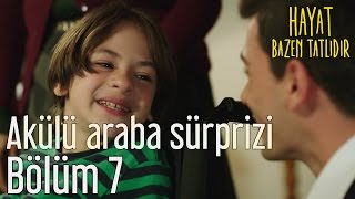 Hayat Bazen Tatlıdır 7 Bölüm  Akülü Araba Sürprizi [upl. by Nama10]