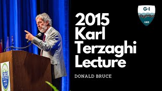 2015 Karl Terzaghi Lecture Donald Bruce The Evolution of Specialty Geotechnical Construction [upl. by Atnomed445]