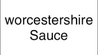 how To pronounce worcestershire Sauce [upl. by Ellehsyt861]