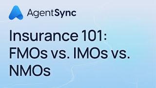 Insurance 101 FMOs vs IMOs vs NMOs  AgentSync [upl. by Leduar836]