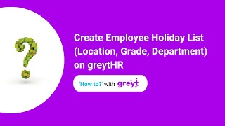 Create Employee Holiday List Location Grade Department on greytHR [upl. by Kimberli]