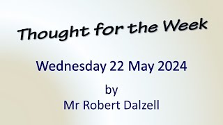 Thought for the Week  Wed 22 May 24 [upl. by Apicella161]