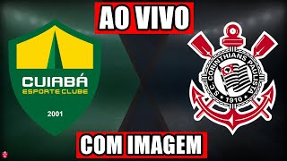 CUIABÁ X CORINTHIANS AO VIVO COM IMAGEM  CAMPEONATO BRASILEIRO SÉRIE A [upl. by Najtsirk]