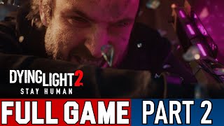 Dying Light 2 Gameplay Walkthrough Part 2 Full Game Boss Fight All Endings 4K 60FPS [upl. by Arodnap]