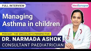 Managing Asthma in children With Dr Narmada Ashok  MedSynapse [upl. by Ayotnahs]