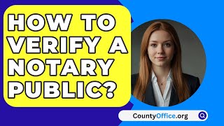 How To Verify A Notary Public  CountyOfficeorg [upl. by Sherurd]