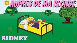 Auprès de ma blonde  Comptine pour enfants par Sidney [upl. by Eilsek261]