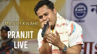 MAJULI X ILAHI  Pranjit Saikia Live [upl. by Carlton267]