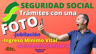 🟢Como hacer TRAMITES con la Seguridad Social con un SELFIE FOTO🟢 Solicitudes Pensiones Ayudas INSS [upl. by Benge]