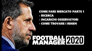 COME FARE MERCATO TECNICHE DI RICERCA GIOCATORI REGEN INCLUSI  Football Manager 2020 Tutorial [upl. by Ecinaej]