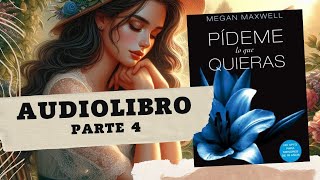 Pídeme lo que Quieras de Megan Maxwell Parte 4 AUDIOLIBRO [upl. by Leavy]